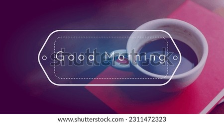 Good morning image with cup of tea
