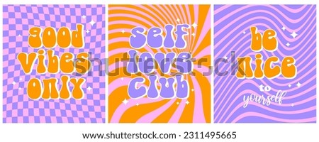 Set of 3 Groovy Retro 70s Style Vector Prints. Good Vibes Only. Self Love Club. Be Nice to Yourself. Vibrant RGB Colors. Retro Lettering Text on a Pink, Orange, Violet  Twisted Grid and Stripes.  Royalty-Free Stock Photo #2311495665