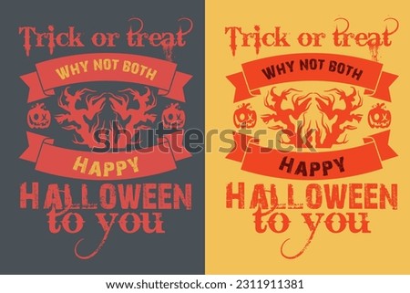 Trick or treat why not both happy halloween to you, Happy Halloween Dancing Skeleton EPS, Halloween T Shirt Design, Halloween Clip Art,