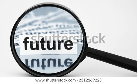  close up  text view of future  text under magnifying lenses in white background