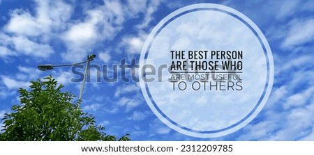 Inspirational motivation quote "The best person are those who are most useful to others"