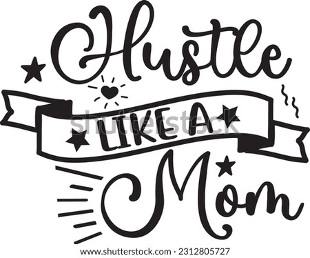 Hustle Like A Mom svg, Mom Hustle SVG Design, Mom Hustle quotes design
