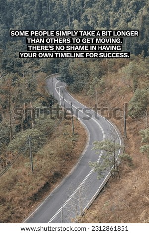 Inspirational life quote on blurred background. Some people simply take a bit longer than others to get moving.  There’s no shame in having your own timeline for success. Royalty-Free Stock Photo #2312861851