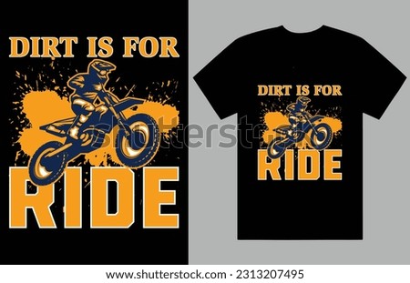 Dirt Bike Motocross Ride t-shirt  design File you can use for Print Ready Design Can be used for many purposes such as t shirt, hoodie, mug, sign making, card making, scrapbooking, vinyl decals, tote 
