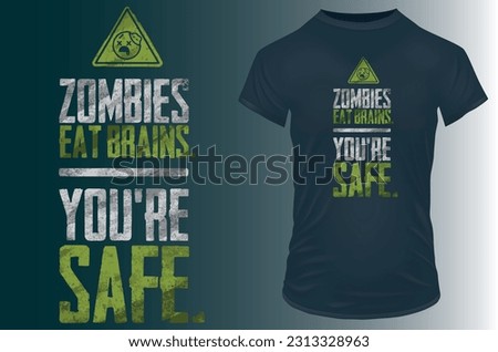 Zombies eat brains, you're safe. Funny quote. Vector illustration for tshirt, hoodie, website, print, application, logo, clip art, poster and print on demand merchandise.