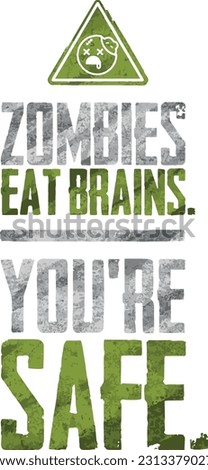 Zombies eat brains, you're safe. Funny quote. Vector illustration for tshirt, hoodie, website, print, application, logo, clip art, poster and print on demand merchandise.