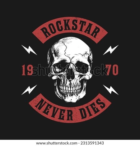 Rock and roll t-shirt design with skull and slogan. Rock star tee shirt graphics with hand-drawn human skull. Vintage apparel print with grunge. Vector.