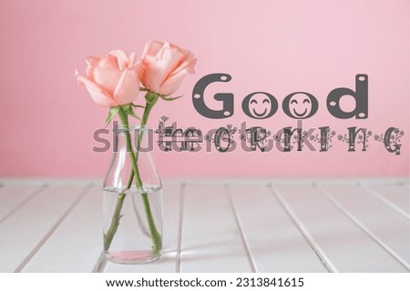 Good morning, good morning flower, pink flower, good morning text on image