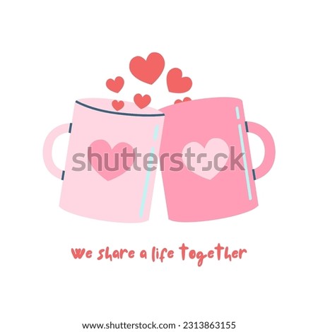 We share a life together, cups, mugs, tea, coffee, hearts, clip art image, love, Valentine's day 