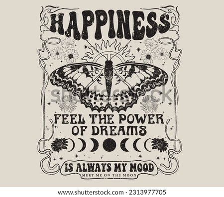 Happiness is always my mood. Butterfly graphic print design. Flower retro artwork. Positive vibes t-shirt design. Feel the power of dreams. Black and white print.