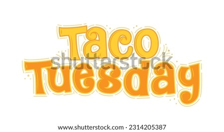 Taco Tuesday Text, Taco Tuesday Banner, Taco Vector, Mexican Food Celebration Day, Taco Shop, Vector Illustration Background Royalty-Free Stock Photo #2314205387