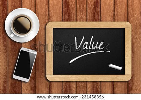 Phone, Coffee And A Chalkboard On The Wooden Table Written Value.