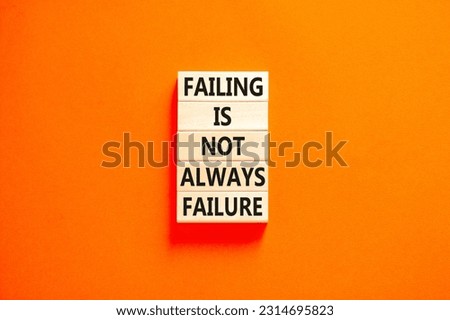 Failure or failing symbol. Concept words Failing is not always failure on wooden block. Beautiful orange table orange background. Business, failure or failing concept. Copy space.