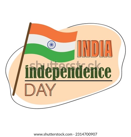 Text INDIA INDEPENDENCE DAY and flag on white background