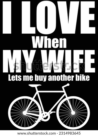 I love when my wife lets me buy bike vector art design, eps file. design file for t-shirt. SVG, EPS cuttable design file