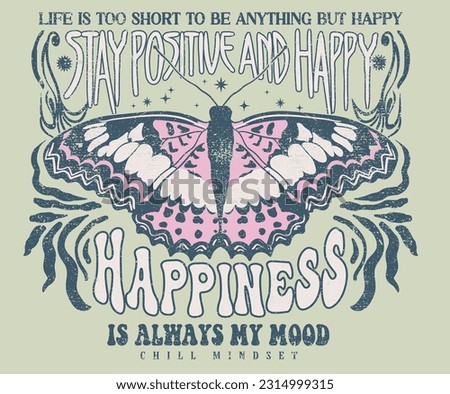 Stay positive and happy artwork for t shirt print, poster, sticker, background and other uses. Flower retro artwork. Fly to the sky. Butterfly graphic print design.