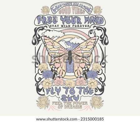 Flower retro artwork. Spring t-shirt design. Free your mind. Fly to the sky. Butterfly graphic print design. Wild floral artwork for t shirt print, poster, sticker, background and other uses. 