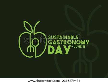 Sustainable Gastronomy Day design vector. June 18. Flat design vector. Poster, banner, card, background. Eps 10. Royalty-Free Stock Photo #2315279471