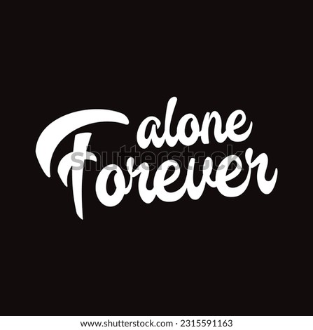Forever alone: sarcastic and funny phrase for Valentine's Day. Brush calligraphy, hand lettering