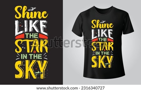 Shine like the star in the sky - Typographical Black Background, T-shirt, mug, cap and other print on demand Design, svg, Vector, EPS, JPG