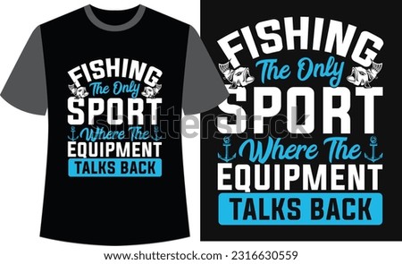 Typography Fishing T-shirt Design. Fishing Vector Design.