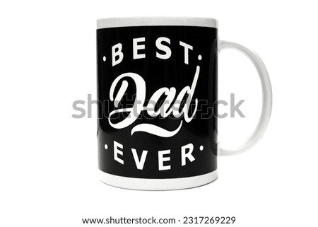 Father's Day. Best DAD Ever. Father's Day Coffee Cup. Isolated on white. Room for text. Clipping Path. Fathers Day is on June 18th. Help your father celebrate. Happy Father's Day. American Dad. Daddy. Royalty-Free Stock Photo #2317269229