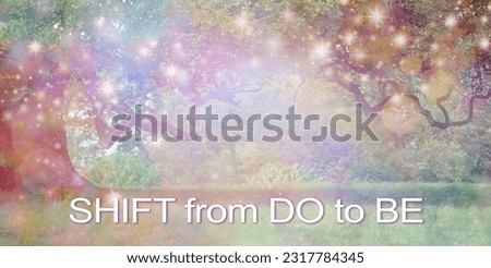 Shift from DO to BE Spiritual Wall Art - Beautiful huge ancient oak tree with ethereal sparkles flowing across and wise words SHIFT FROM DO TO BE beneath ideal for a spiritual theme wall art
 Royalty-Free Stock Photo #2317784345