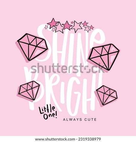 Shine bright inspirational quote typography. Pink beautiful star and diamond shape. Vector illustration design for fashion graphics, t shirt prints.