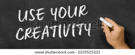  Text written on a blackboard -  Use your creativity