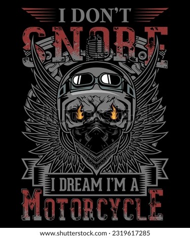 I don't snore i dream i'm a motorcycle, Motorcycle t-shirt design