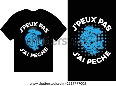 J'PEUX PAS J'AI PECHE t-shirt design, t shirt design, fishing t-shirt design.