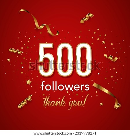 500 followers celebration vector banner with text. Social media achievement poster. 500 followers thank you lettering. Golden sparkling confetti ribbons. Shiny gratitude text on red gradient backdrop Royalty-Free Stock Photo #2319998271