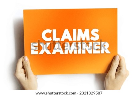 Claims Examiner - review insurance claims to verify both the claimant and claim adjuster followed due process during the investigation, text concept on card Royalty-Free Stock Photo #2321329587