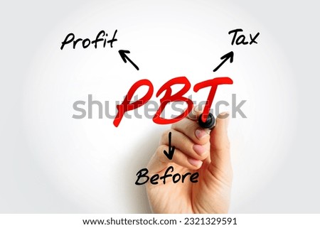 PBT Profit Before Tax - measure that looks at a company's profits before the company has to pay corporate income tax, acronym text concept background