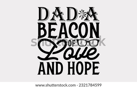 Dad A Beacon Of Love And Hope - Father's Day T-Shirt Design, Print On Design For T-Shirts, Sweater, Jumper, Mug, Sticker, Pillow, Poster Cards And Much More.