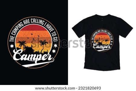 Camping t-shirt design, The camping Are calling I have to go camper.