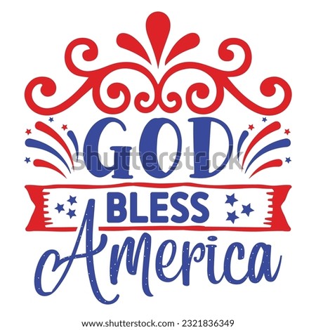 God bless America Funny fourth of July shirt print template, Independence Day, 4th Of July Shirt Design, American Flag, Men Women shirt, Freedom, Memorial Day 