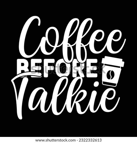 coffee before talkie, svg design vector file