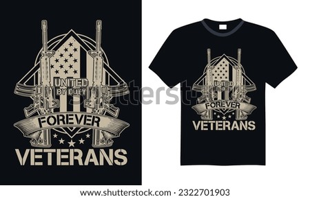 United by Duty Forever Veterans - Veteran t-shirt design, funny military, us army, typography vector illustration