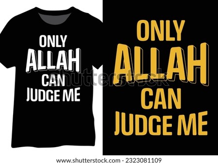 Only Allah Can Judge Me, Muslim Quote Typography