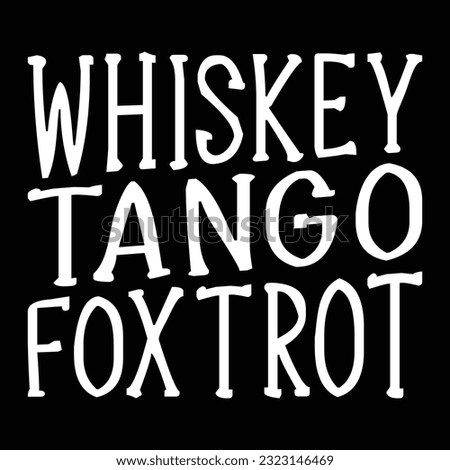 whiskey tango foxtrot tshirt designs