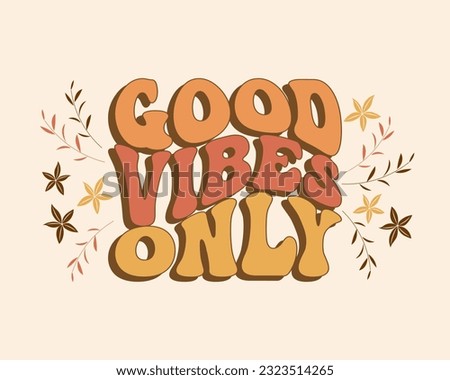 Groovy lettering Good vibes only. Retro slogan on a rainbow background. Trendy groovy print design for posters, cards, tshirts Royalty-Free Stock Photo #2323514265
