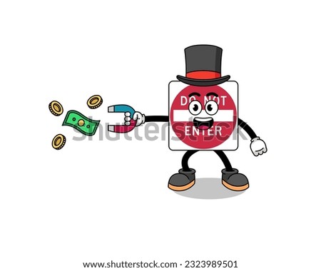 Character Illustration of do not enter road sign catching money with a magnet , character design