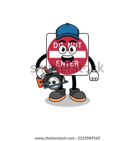 Cartoon Illustration of do not enter road sign as a woodworker , character design