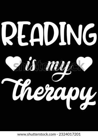 Reading is my therapy vector art design, eps file. design file for t-shirt. SVG, EPS cuttable design file
