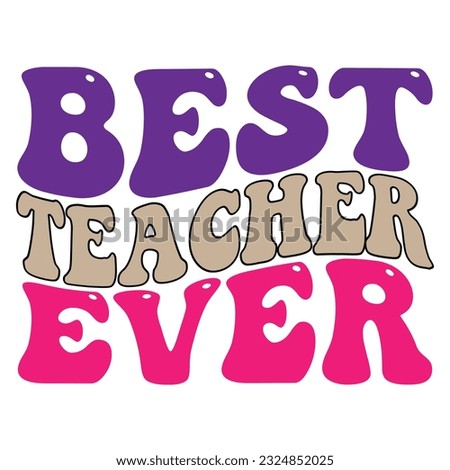 Best Teacher Ever retro, svg design vector file