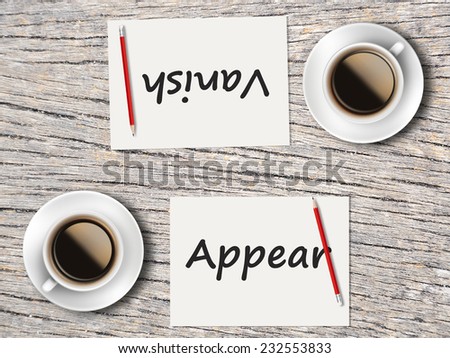 Business Concept : Two Coffee, Papers And Pencils On The Table  Facing Each Other Head To Head To Compare Between Appear And Vanish.
