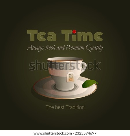 Background design background with handwriting, 3d texts and cup of tea, tea bag and  for tea time, daily event; Vector illustration