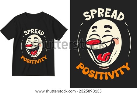 Spread positivity t shirt illustration design template . Humor t-shirt design . Motivational quote shirt design . inspirational sayings shirt design . Humor quote illustration Royalty-Free Stock Photo #2325893135