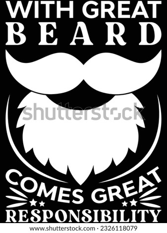 With great beard comes great responsibility vector art design, eps file. design file for t-shirt. SVG, EPS cuttable design file